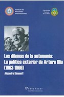 Papel DILEMAS DE LA AUTONOMIA LA POLITICA EXTERIOR DE ARTURO ILLIA 1963-1966 (COLECCION NUEVO HACER)