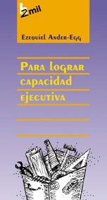 Papel PARA LOGRAR CAPACIDAD EJECUTIVA (COLECCION HUMANITAS 2000)