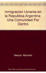Papel INMIGRACION UCRANIA EN LA REPUBLICA ARGENTINA UNA COMUNIDAD POR DENTRO