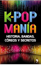 Papel K POP MANIA HISTORIA BANDAS COREOS Y SECRETOS (RUSTICA)