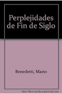 Papel PERPLEJIDADES DE FIN DE SIGLO (BIBLIOTECA MARIO BENEDETTI) (CARTONE)