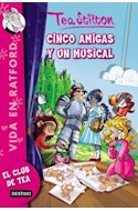 Papel CINCO AMIGAS Y UN MUSICAL (VIDA EN RATFORD 6) (TEA STILTON)