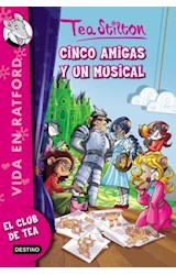 Papel CINCO AMIGAS Y UN MUSICAL (VIDA EN RATFORD 6) (TEA STILTON)