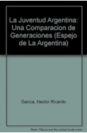 Papel JUVENTUD ARGENTINA LA UNA COMPARACION DE GENERACIONES (ESPEJO DE LA ARGENTINA)