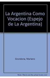 Papel ARGENTINA COMO VOCACION (ESPEJO DE LA ARGENTINA) (RUSTICA)