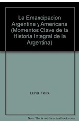 Papel EMANCIPACION ARGENTINA Y AMERICANA TOMO 1 (ILUSTADO) (MOMENTOS CLAVE)