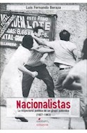 Papel NACIONALISTAS LA TRAYECTORIA POLITICA DE UN GRUPO POLEMICO (NARRATIVAS ENSAYOS Y RELATOS)