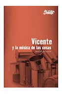 Papel VICENTE Y LA MUSICA DE LAS COSAS (COLECCION ALDEA LITERARIA)