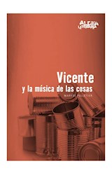 Papel VICENTE Y LA MUSICA DE LAS COSAS (COLECCION ALDEA LITERARIA)