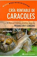 Papel CRIA RENTABLE DE CARACOLES MANUAL TEORICO PRACTICO PARA  SU PRODUCCION Y CONSUMO (2 EDICION