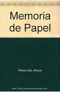 Papel MEMORIA DE PAPEL LOS HOMBRES Y LAS IDEAS DE UNA EPOCA
