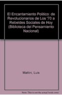 Papel ENCANTAMIENTO POLITICO DE REVOLUCIONARIOS DE LOS '70 A