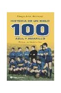 Papel 100 HISTORIA DE UN SIGLO AZUL Y AMARILLO