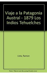 Papel VIAJE A LA PATAGONIA AUSTRAL (1879) LOS INDIOS TEHUELCHES UNA RAZA QUE DESAPARECE (1894)