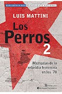 Papel PERROS 2 MEMORIAS DE LA REBELDIA FEMENINA EN LOS '70 (BIBLIOTECA DEL PENSAMIENTO NACIONAL)