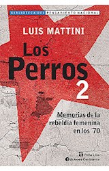 Papel PERROS 2 MEMORIAS DE LA REBELDIA FEMENINA EN LOS '70 (BIBLIOTECA DEL PENSAMIENTO NACIONAL)