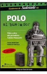Papel POLO EL BUSCADOR VIDA Y OBRA DEL PERIODISTA FABIAN POLOSECKI (2 EDICION) (CUADERNOS DE SUDESTADA 2)
