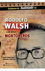 Papel RODOLFO WALSH LOS AÑOS MONTONEROS (CUADERNOS DE SUDESTA  DA N3)
