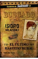 Papel ISIDRO VELAZQUEZ EL ULTIMO BANDIDO RURAL (CUADERNOS DE SUDESTADA 4)