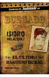 Papel ISIDRO VELAZQUEZ EL ULTIMO BANDIDO RURAL (CUADERNOS DE SUDESTADA 4)