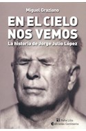 Papel EN EL CIELO NOS VEMOS LA HISTORIA DE JORGE JULIO LOPEZ