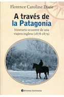 Papel A TRAVES DE LA PATAGONIA ITINERARIO ECUESTRE DE UNA VIAJERA INGLESA (1878-1879)