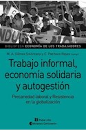Papel TRABAJO INFORMAL ECONOMIA SOLIDARIA Y AUTOGESTION PRECARIEDAD LABORAL Y RESISTENCIA EN LA GLOBALIZA