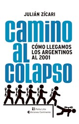 Papel CAMINO AL COLAPSO COMO LLEGAMOS LOS ARGENTINOS AL 2001 (RUSTICA)