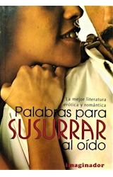 Papel PALABRAS PARA SUSURRAR AL OIDO LA MEJOR LITERATURA EROTICA Y ROMANTICA