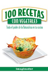 Papel 100 RECETAS CON VEGETALES TODO EL PODER DE LA NATURALEZA EN TU COCINA