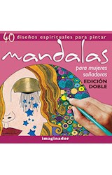 Papel MANDALAS PARA MUJERES SOÑADORAS (EDICION DOBLE) (40 DISEÑOS ESPIRITUALES PARA PINTAR)