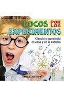 Papel LOCOS POR LOS EXPERIMENTOS CIENCIA Y TECNOLOGIA EN CASA Y EN LA ESCUELA (RUSTICA)