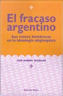 Papel FRACASO ARGENTINO SUS RAICES HISTORICAS EN LA IDEOLOGIA