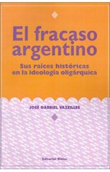 Papel FRACASO ARGENTINO SUS RAICES HISTORICAS EN LA IDEOLOGIA