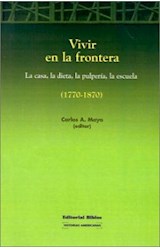 Papel VIVIR EN LA FRONTERA 1770- 1870 LA CASA LA DIETA LA PULPERIA LA ESCUELA