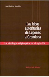 Papel IDEAS AUTORITARIAS DE LUGONES A GRONDONA LA IDEOLOGIA O