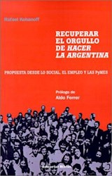 Papel RECUPERAR EL ORGULLO DE HACER LA ARGENTINA PROPUESTA DESDE LO SOCIAL EL EMPLEO Y LAS PYMES