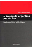 Papel IZQUIERDA ARGENTINA QUE NO FUE ESTUDIOS DE HISTORIA IDE