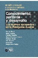 Papel CONOCIMIENTO PERIFERIA Y DESARROLLO LOS NUEVOS ESCENARIOS EN LA PATAGONIA AUSTRAL