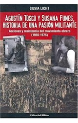 Papel AGUSTIN TOSCO Y SUSANA FUNES HISTORIA DE UNA PASION MILITANTE ACCIONES Y RESISTENCIA DEL M