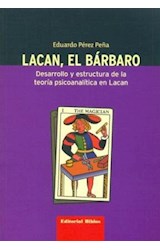 Papel LACAN EL BARBARO DESARROLLO Y ESTRUCTURA DE LA TEORIA PSICOANALITICA EN LACAN