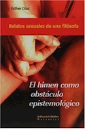 Papel HIMEN COMO OBSTACULO EPISTEMOLOGICO RELATOS SEXUALES DE UNA FILOSOFA (COLECCION NARRATIVA) (RUSTICA)