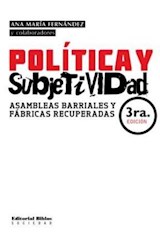 Papel POLITICA Y SUBJETIVIDAD ASAMBLEAS BARRIALES Y FABRICAS RECUPERADAS (3 EDICION)