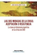 Papel DOS MIRADAS DE LA CRISIS ACEPTACION O RESISTENCIA LA CLASE PROFESIONAL ARGENTINA EN LA CRISIS