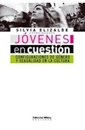 Papel JOVENES EN CUESTION CONFIGURACIONES DE GENERO Y SEXUALIDAD EN LA CULTURA (COLECCION SOCIEDAD)