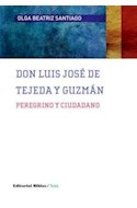 Papel DON LUIS JOSE DE TEJEDA Y GUZMAN PEREGRINO Y CIUDADANO  (COLECCION TESIS)