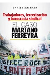 Papel TRABAJADORES TERCERIZACION Y BUROCRACIA SINDICAL EL CASO MARIANO FERREYRA