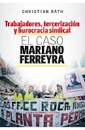 Papel TRABAJADORES TERCERIZACION Y BUROCRACIA SINDICAL EL CASO MARIANO FERREYRA