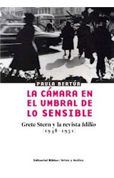 Papel CAMARA EN EL UMBRAL DE LO SENSIBLE GRETE STERN Y LA REVISTA IDILIO (1948-1951) (ARTES Y MEDIOS) (RUS