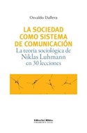 Papel SOCIEDAD COMO SISTEMA DE COMUNICACION LA TEORIA SOCIOLOGICA DE NIKLAS LUHMANN EN 30 LECCIONES